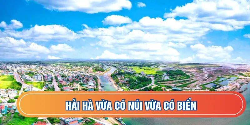 Hải Hà vừa có núi vừa có biển