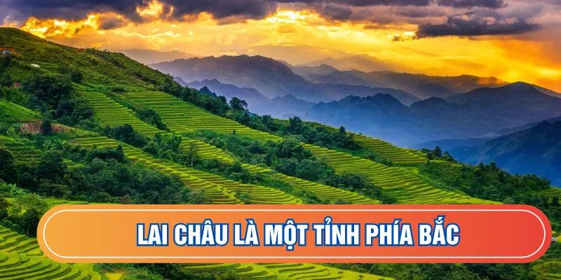 Tổng quan về tỉnh Lai Châu