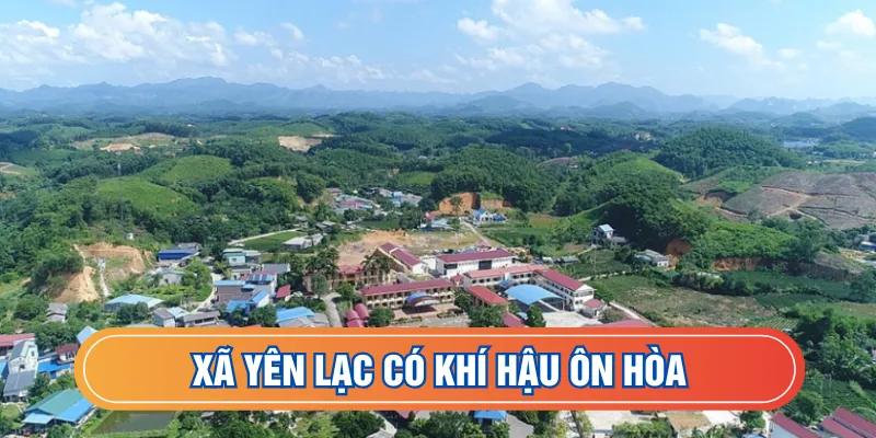 Xã Yên Lạc có khí hậu ôn hòa