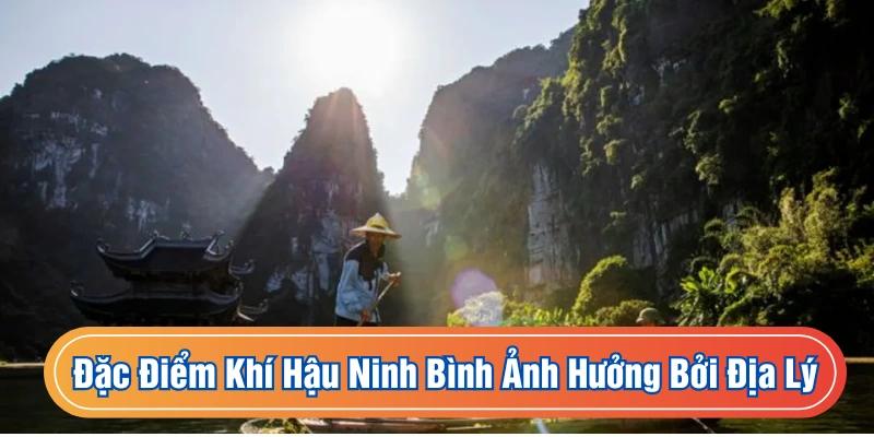 Đặc điểm khí hậu Ninh Bình ảnh hưởng bởi địa lý