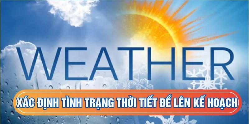 Xác định tình trạng thời tiết để lên kế hoạch