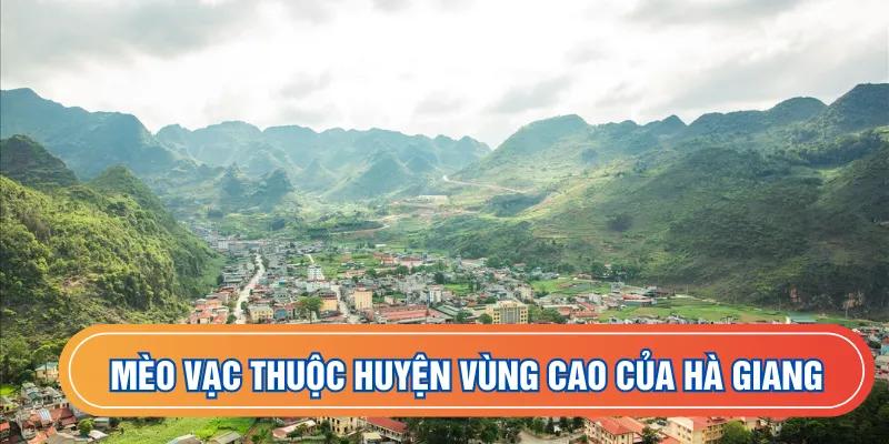 Mèo Vạc thuộc huyện vùng cao của Hà Giang