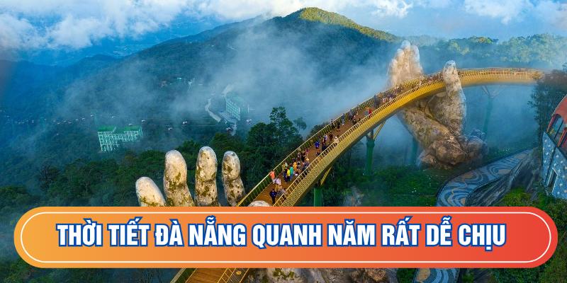 Thời tiết Đà Nẵng quanh năm rất dễ chịu