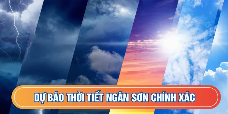 Dự báo tình hình thời tiết Ngân Sơn