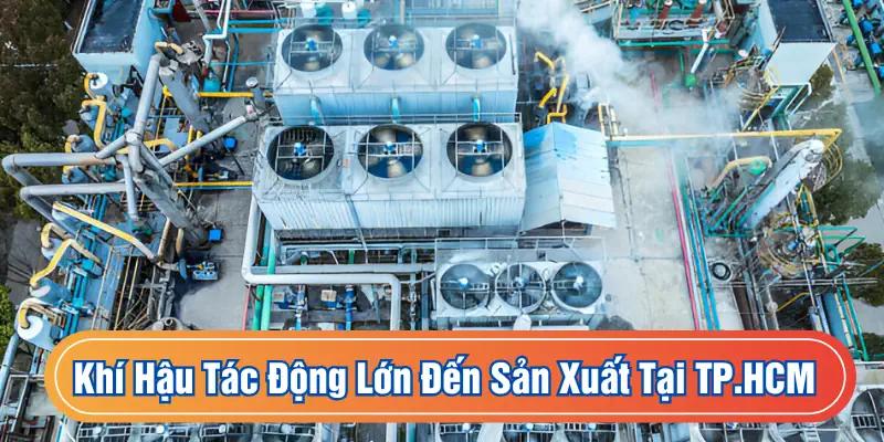 Sản xuất công nghiệp tại Sài Gòn cần hệ thống làm mát tối tân