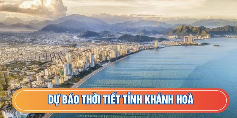 Thời tiết Khánh Hòa được dự báo qua nhiều yếu tố