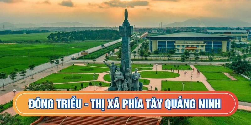 Đông Triều - Thị xã phía tây Quảng Nin