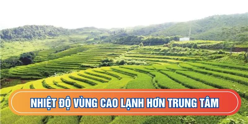 Nhiệt độ vùng cao lạnh hơn trung tâm