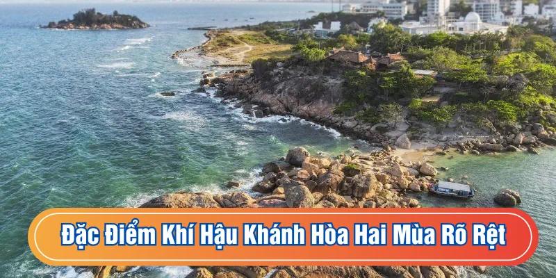 Đặc điểm khí hậu Khánh Hòa phân định rõ ràng hai mùa
