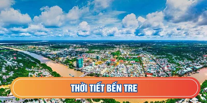 Dự báo thời tiết Bến Tre