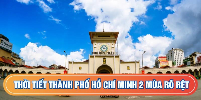Thời tiết thành phố Hồ Chí Minh 2 mùa rõ rệt