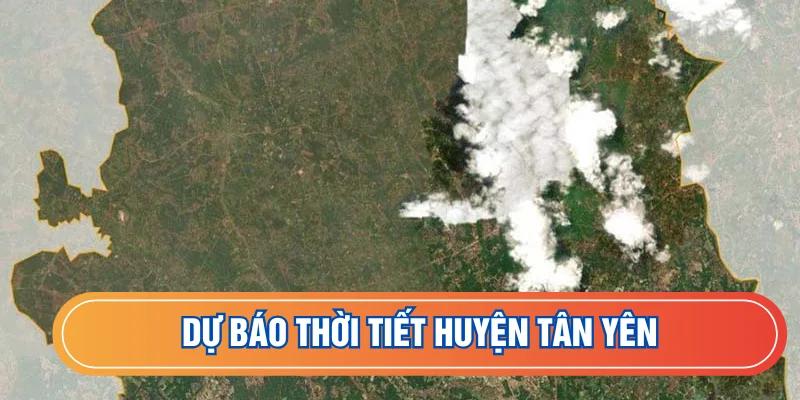 Dự báo chính xác thời tiết huyện Tân Yên