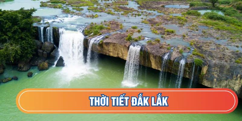 Dự báo thời tiết Đắk Lắk hôm nay 