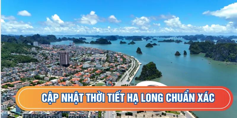 Cập nhật thời tiết Hạ Long chuẩn xác