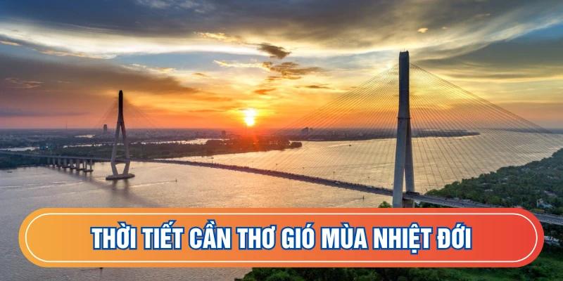 Thời tiết Cần Thơ dạng gió mùa nhiệt đới