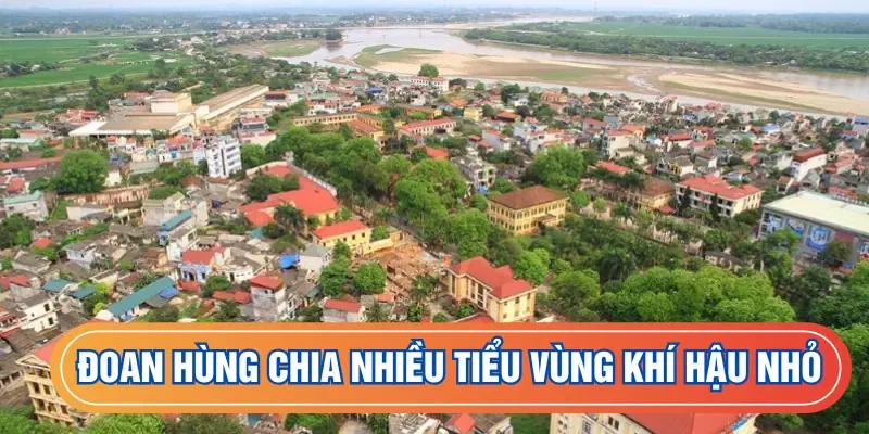 Huyện Đoan Hùng chia làm nhiều tiểu vùng khí hậu nhỏ