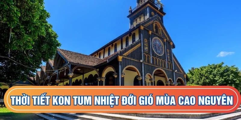 Thời tiết Kon Tum nhiệt đới gió mùa cao nguyên