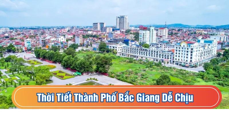 Thời tiết thành phố Bắc Giang nói chung dễ chịu