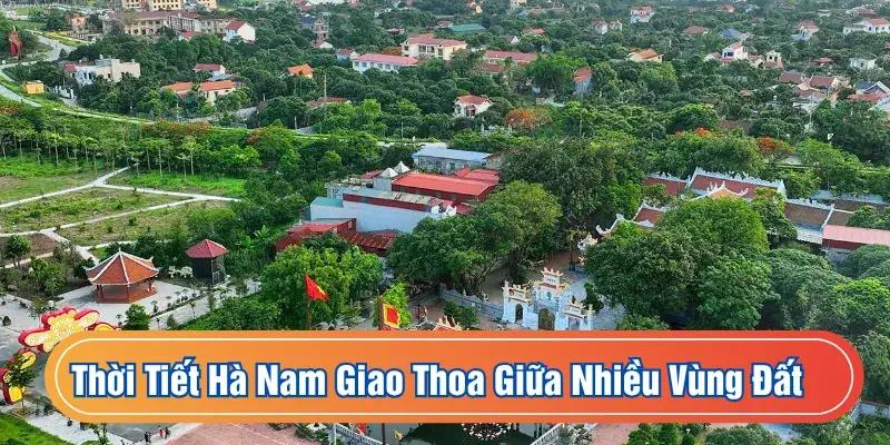 Thời tiết Hà Nam giao thoa giữa nhiều vùng đất