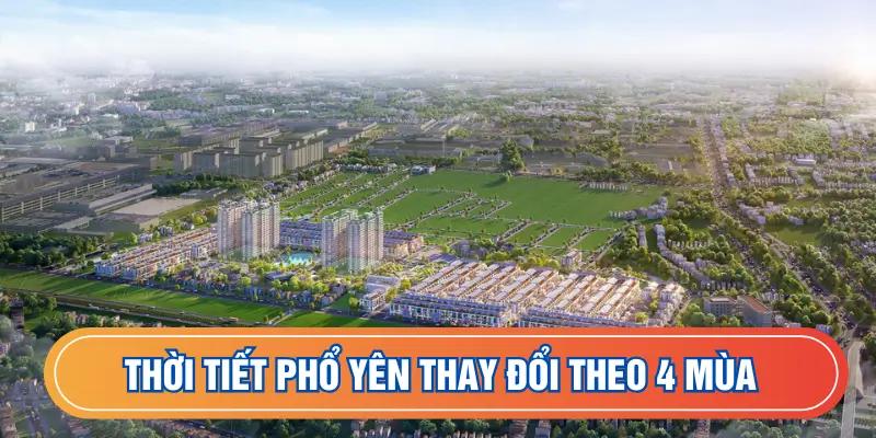 Thời tiết Phổ Yên thay đổi theo 4 mùa
