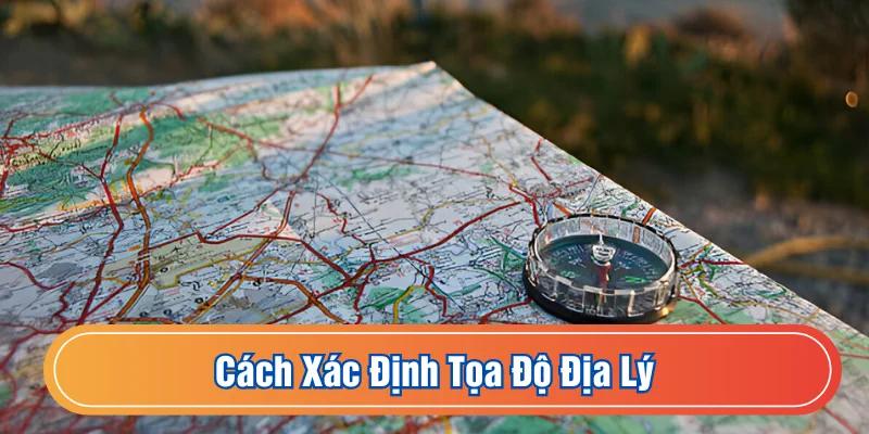 Xác định vị trí địa lý qua bản đồ là phương pháp truyền thống
