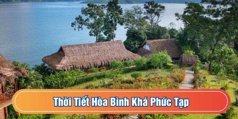 Thời tiết Hòa Bình khá phức tạp