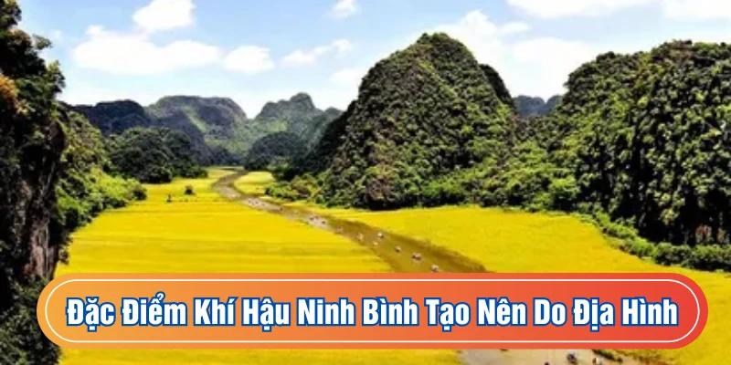 Thời tiết Ninh Bình tạo nên từ địa hình