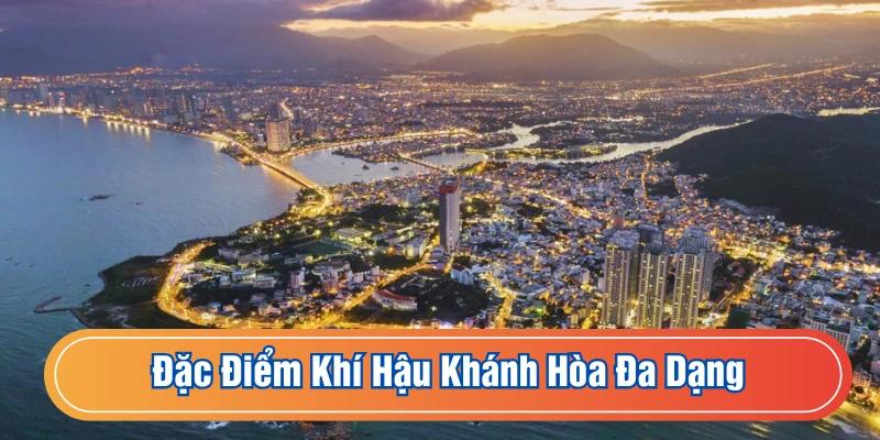 Đặc điểm khí hậu Khánh Hòa rất đa dạng