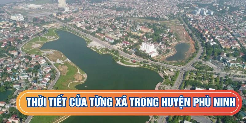 Thời tiết huyện Phù Ninh theo từng xã